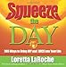 Squeeze the Day: 365 Ways to Bring Joy and Juice Into Your Life - Book by Loretta LaRoche
