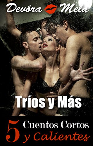 5 Cuentos Cortos y Calientes de Trios y Mas (Spanish Edition)