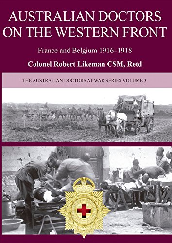 Australian Doctors on the Western Front: France and Belgium 1916-1918 (Australian Doctors at War) by Robert Likeman