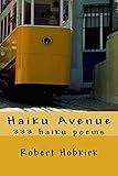 Haiku Avenue: 333 haiku poems by Robert Hobkirk