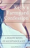 Kelly's Farmyard Confession: A Hucow Novel of Acceptance and Joy (Happy Herd Book 2)