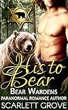 His To Bear: Bear Wardens  (Paranormal Shifter Mystery Romance)