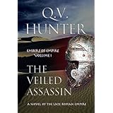 The Veiled Assassin, A Novel of the Late Roman Empire (Embers of Empire Book 1)