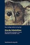 Orte des Unheimlichen : Die Faszination verborgenen Grauens in Literatur und bildender Kunst, Herding, Klaus and Gehrig, Gerlinde, 3525451768