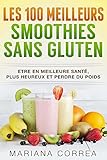 Image de LES 100  MEILLEURS SMOOTHIES Sans GLUTEN: Etre en meilleure santé, plus heureux et perdre du poids (French Edition)