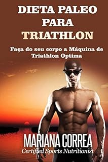 Livro DIETA PALEO PARA TRIATHLON: Faça do seu corpo a Máquina de Triathlon Optima