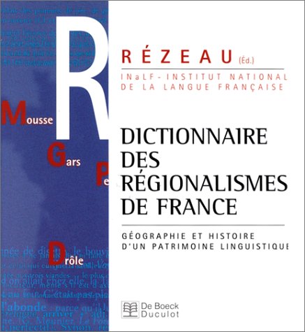 Dictionnaire des régionalismes de France: Géographie et histoire d'un patrimoine linguistique (F by (Paperback)