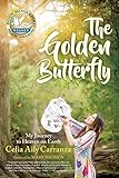 The Golden Butterfly: My Journey to Heaven on Earth by