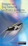 Hypersonic and High-Temperature Gas Dynamics, Second Edition (AIAA Education)