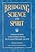 Bridging Science and Spirit: Common Elements in David Bohm's Physics, The Perennial Philosophy and S by Norman Friedman, Ph.D., Fred Alan Wolf