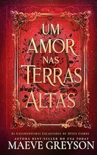 Livro Um Amor nas Terras Altas: Uma fantasia romântica nas Terras Altas da Escócia (A Série dos Casamenteiros Mágicos dos Sete Cairns (The Magical Matchmakers ... Cairns - Brazilian Portuguese) Livro 4)