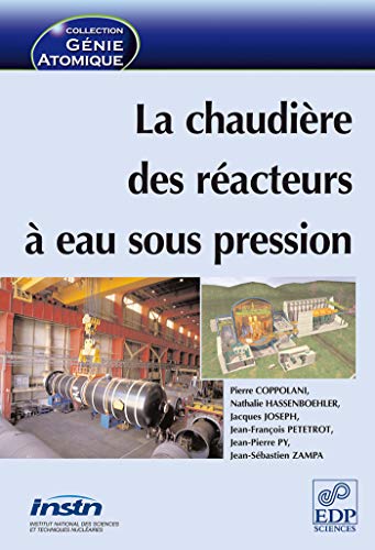 La chaudière des réacteurs à eau sous pression by Pierre Coppolani, Nathalie Hassenboehler, Jacques Joseph, Jean-François Petetrot