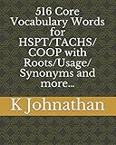 516 Core Vocabulary Words for HSPT/TACHS/COOP With Roots/Usage/Synonyms and more...