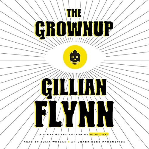 The Grownup: A Story by the Author of Gone Girl Audio CD – Unabridged, 3 Nov. 2015