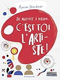 C'est toi l'artiste ! - De Matisse à Warhol... (Livres d'activités) (French Edition) by 