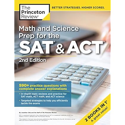 Math and Science Prep for the SAT & ACT, 2nd Edition: 590+ Practice Questions with Complete Answer Explanations (College Test Preparation) Math and Science Prep for the SAT & ACT, 2nd Edition: 590+ Practice Questions with Complete Answer Explanations (College Test Preparation)