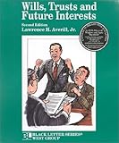 Wills, Trusts and Future Interests, Averill, Lawrence H., Jr., 0314262520