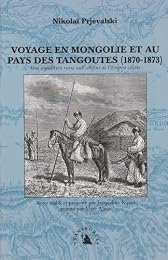Voyage en Mongolie et au pays des Tangoutes, 1870-1873