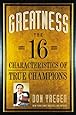 Greatness: The 16 Characteristics of True Champions