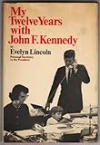 My Twelve Years with John F. Kennedy