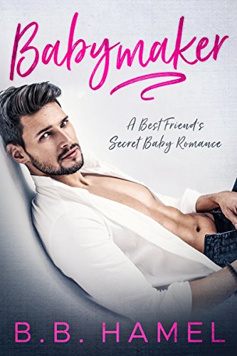 Babymaker: A Best Friend's Secret Baby Romance