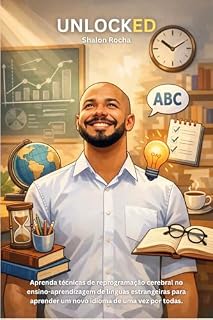 Livro UNLOCKED - Shalon Rocha: Reprograme o seu cérebro, supere os seus medos e travas e aprenda um idioma de uma vez por todas.