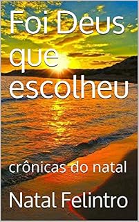 Livro Foi Deus que escolheu: crônicas do natal