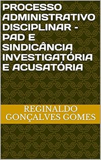 Livro PROCESSO ADMINISTRATIVO DISCIPLINAR - PAD E  SINDICÂNCIA INVESTIGATÓRIA E ACUSATÓRIA