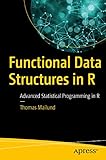 Functional Data Structures in R: Advanced Statistical Programming in R