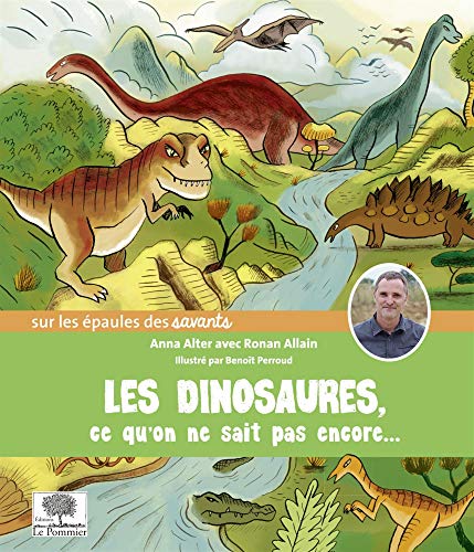 Les dinosaures, ce qu'on ne sait pas encore... by Anna Alter, Ronan Allain