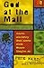 God at the Mall: Youth Ministry That Meets Kids Where They're At by Pete Ward