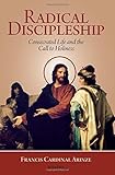Radical Discipleship: Consecrated Life and the Call to Holiness by Cardinal Francis Arinze