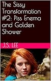 Piss Enema and Golden Shower (The Sissy Transformation Book 2)