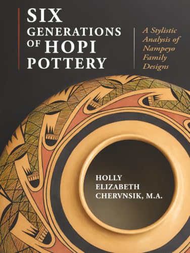 Six Generations of Hopi Pottery: A Stylistic Analysis of Nampeyo Family Designs
