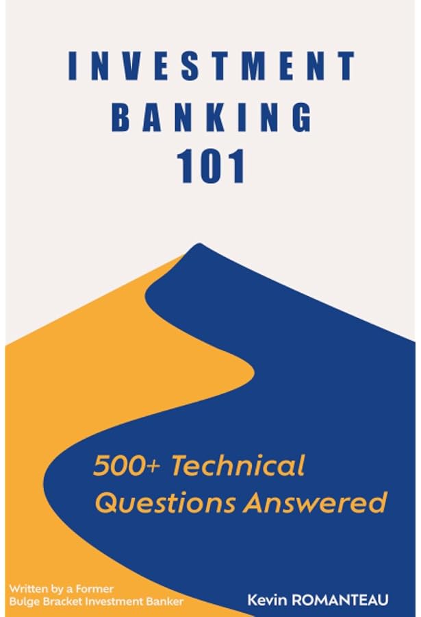 Investment Banking 101: How to Break Into IB, PE, HF: Romanteau, M