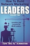 How To Build Network Marketing Leaders Volume Two: Activities and Lessons for MLM Leaders by Tom 