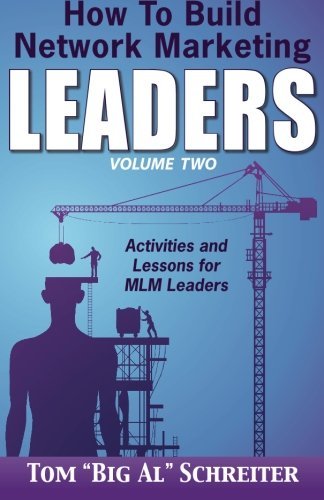 How To Build Network Marketing Leaders Volume Two: Activities and Lessons for MLM Leaders by Tom 