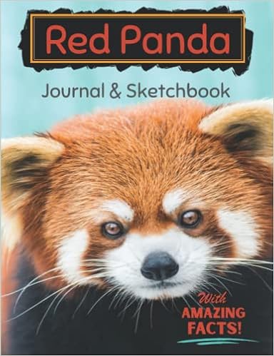 Red Panda Journal And Sketchbook With Amazing Facts 7 5 X 9 75 Notebook For Journaling Writing Doodling And Sketching Includes Cool Animal Facts For Adults And Kids The Lines B Tween Amazon Com Books