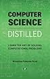 Computer Science Distilled: Learn the Art of Solving Computational Problems
