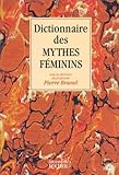 Dictionnaire des mythes féminins by 