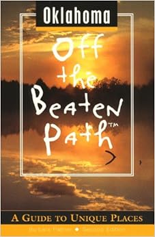 Oklahoma Off the Beaten Path: A Guide to Unique Places (Off the Beaten Path Series), by Barbara Palmer Oklahoma Off the Beaten Path: A Guide to Unique Places (Off the Beaten Path Series), by Barbara Palmer