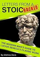 Cover of Letters From a Stoic HACKED – The Modern Man’s Guide to Seneca’s Classic Work