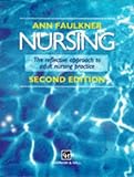 Nursing : The Reflective Approach to Adult Nursing, Faulkner, Ann, 0412605007