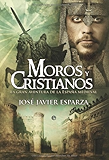 Moros y cristianos: la gran aventura de la España medieval (Historia Divulgativa) (Spanish Edition)