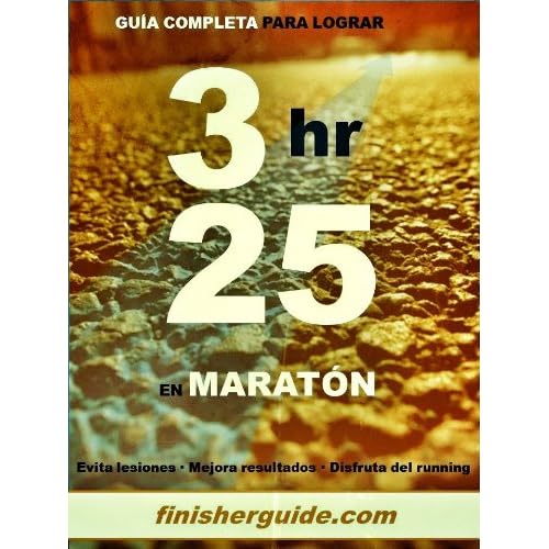 Guía completa para bajar de 3h25 en Maratón (Planes de entrenamiento para Maratón de finisherguide nº 325)