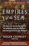 Empires of the Sea: The Siege of Malta, the Battle of Lepanto, and the Contest for the Center of the World cover