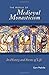 The World of Medieval Monasticism: Its History and Forms of Life (Cistercian Studies Series) (Volume 263)