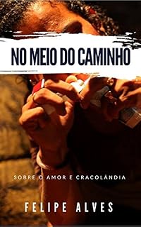 Livro No Meio do Caminho: Sobre o amor e a cracolândia.