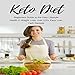 Keto Diet: Beginners Guide to the Keto Lifestyle: Health & Weight Loss, Over 130+ Easy Low-Carb Recipes by 