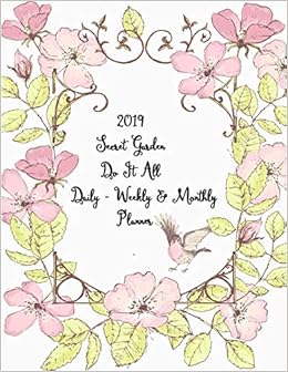 2019 Secret Garden Do It All Daily Weekly Monthly Planner Pretty Simple 12 Months Calendar Planner Get Organized Get Focused Take Action Today And Achieve Your Goals Amazon De Planner